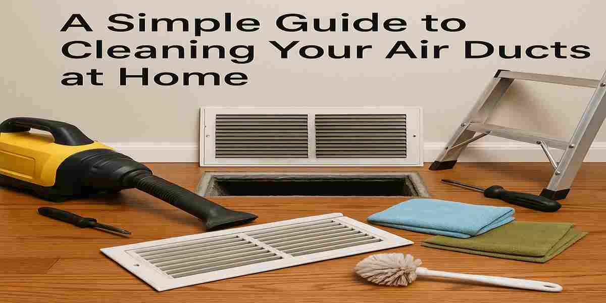 A Simple Guide to Cleaning Your Air Ducts at Home